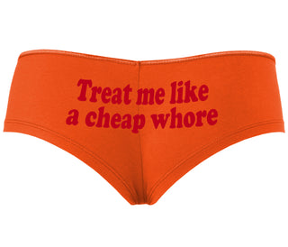 Treat Me Like A Cheap Whore - Orange Boyshort