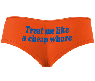 Treat Me Like A Cheap Whore - Orange Boyshort