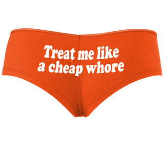 Treat Me Like A Cheap Whore - Orange Boyshort