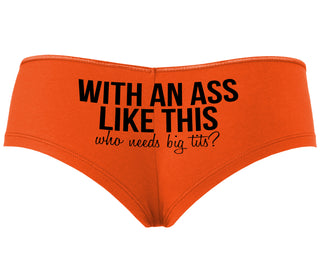 With An Ass Like This Who Needs Tits - Orange Boyshort