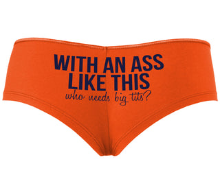 With An Ass Like This Who Needs Tits - Orange Boyshort
