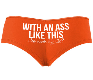 With An Ass Like This Who Needs Tits - Orange Boyshort
