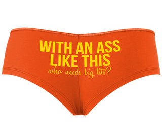 With An Ass Like This Who Needs Tits - Orange Boyshort