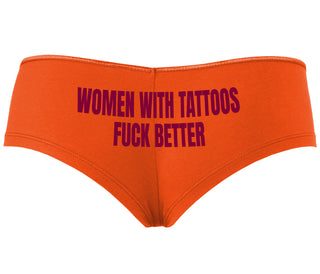 Women With Tattoos Fuck Better - Orange Boyshort