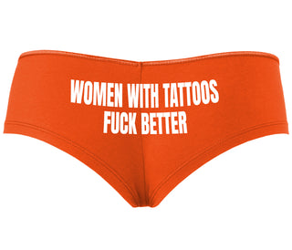 Women With Tattoos Fuck Better - Orange Boyshort