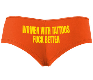 Women With Tattoos Fuck Better - Orange Boyshort