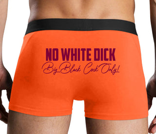 No White Dick - Big Black Cock Only - Orange Boxer Brief