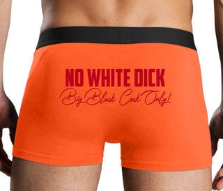 No White Dick - Big Black Cock Only - Orange Boxer Brief