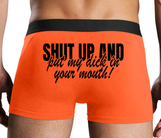 Shut Up and Put My Dick In Your Mouth - Orange Boxer Brief