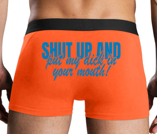 Shut Up and Put My Dick In Your Mouth - Orange Boxer Brief