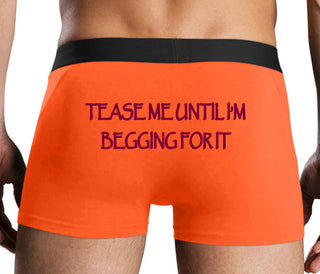 Tease Me Unitl I Am Begging For It - Orange Boxer Brief