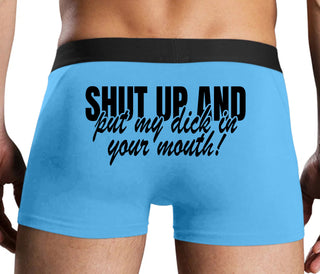 Shut Up and Put My Dick In Your Mouth - Blue Boxer Brief