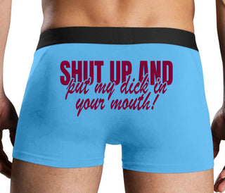 Shut Up and Put My Dick In Your Mouth - Blue Boxer Brief