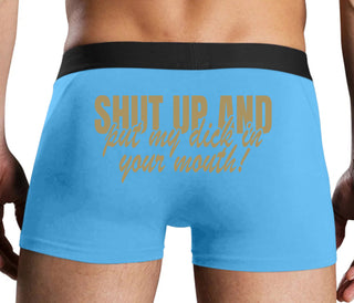 Shut Up and Put My Dick In Your Mouth - Blue Boxer Brief