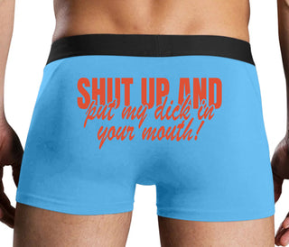 Shut Up and Put My Dick In Your Mouth - Blue Boxer Brief