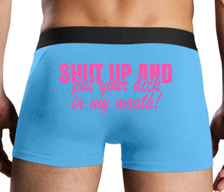 Shut Up and Put Your Dick In My Mouth - Blue Boxer Brief
