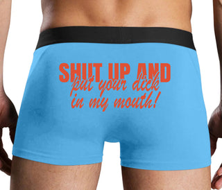 Shut Up and Put Your Dick In My Mouth - Blue Boxer Brief