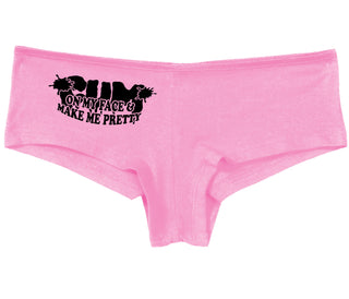 Cum On My Face And Make Me Pretty - Pink Boy Short