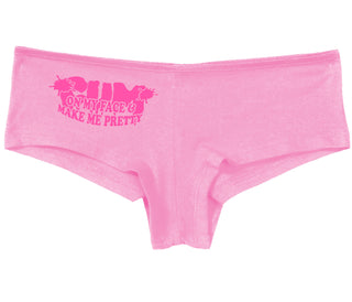 Cum On My Face And Make Me Pretty - Pink Boy Short