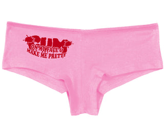 Cum On My Face And Make Me Pretty - Pink Boy Short