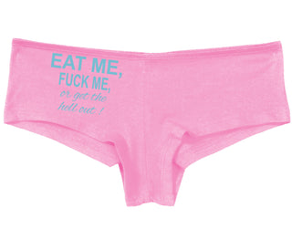 Eat Me Fuck Me Or Get The Hell Out - Pink Boy Short