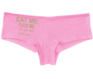 Eat Me Fuck Me Or Get The Hell Out - Pink Boy Short