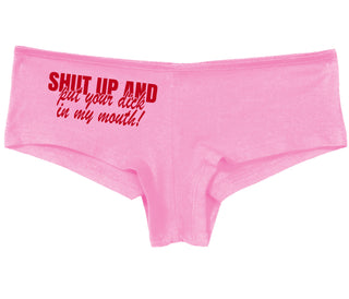 Shut Up and Put Your Dick In My Mouth - Pink Boy Short