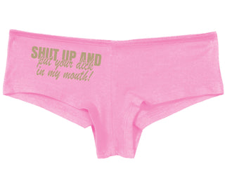 Shut Up and Put Your Dick In My Mouth - Pink Boy Short