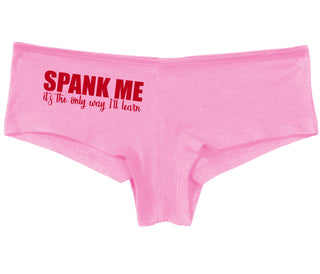 Spank Me It's The Only Way I Will Learn - Pink Boy Short