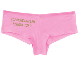 Tease Me Unitl I Am Begging For It - Pink Boy Short