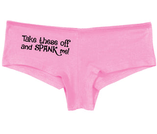 Take These Off And Spank Me - Pink Boy Short