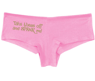 Take These Off And Spank Me - Pink Boy Short