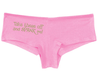Take These Off And Spank Me - Pink Boy Short