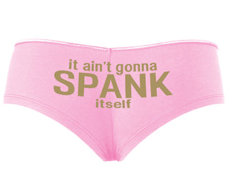 It Aint Gonna Spank Itself - Pink Boyshort
