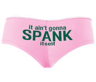It Aint Gonna Spank Itself - Pink Boyshort