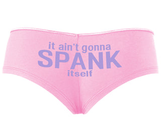 It Aint Gonna Spank Itself - Pink Boyshort