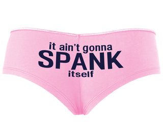 It Aint Gonna Spank Itself - Pink Boyshort