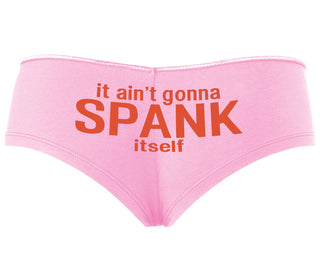 It Aint Gonna Spank Itself - Pink Boyshort