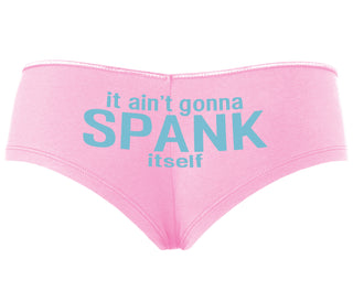 It Aint Gonna Spank Itself - Pink Boyshort