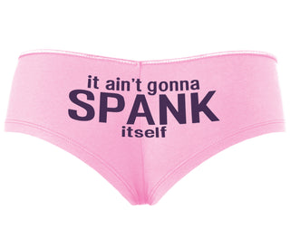 It Aint Gonna Spank Itself - Pink Boyshort