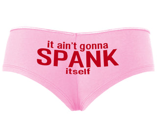 It Aint Gonna Spank Itself - Pink Boyshort