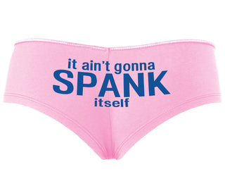 It Aint Gonna Spank Itself - Pink Boyshort