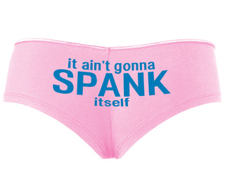 It Aint Gonna Spank Itself - Pink Boyshort