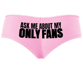 Ask Me About My Only Fans - Pink Boyshort
