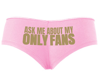 Ask Me About My Only Fans - Pink Boyshort