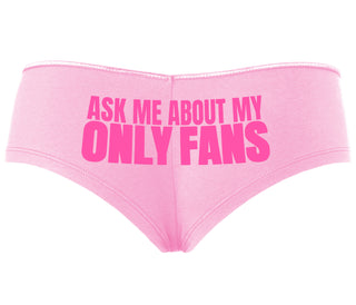 Ask Me About My Only Fans - Pink Boyshort