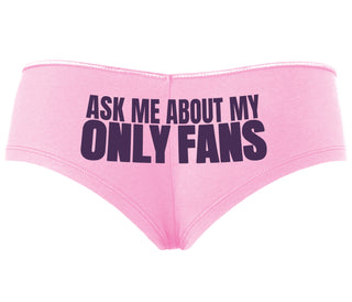 Ask Me About My Only Fans - Pink Boyshort