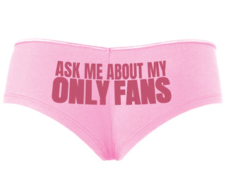 Ask Me About My Only Fans - Pink Boyshort