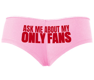 Ask Me About My Only Fans - Pink Boyshort