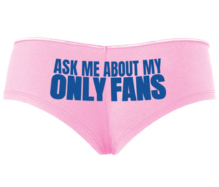 Ask Me About My Only Fans - Pink Boyshort